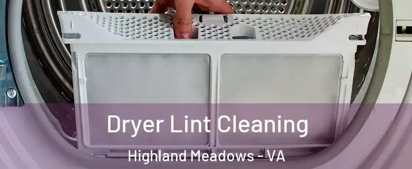 Dryer Lint Cleaning Highland Meadows - VA