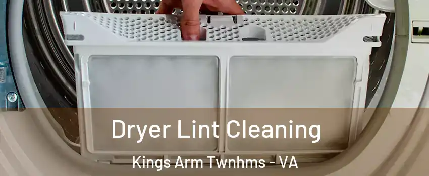 Dryer Lint Cleaning Kings Arm Twnhms - VA