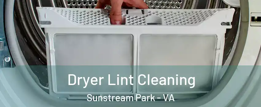 Dryer Lint Cleaning Sunstream Park - VA