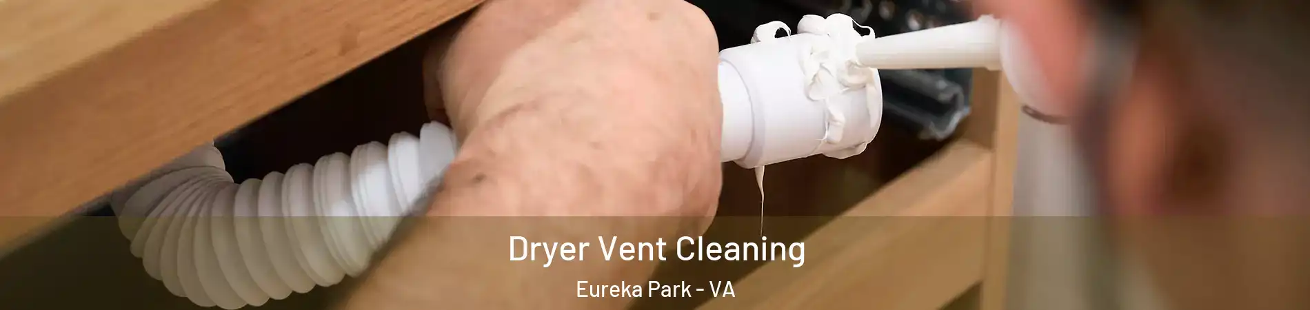 Dryer Vent Cleaning Eureka Park - VA