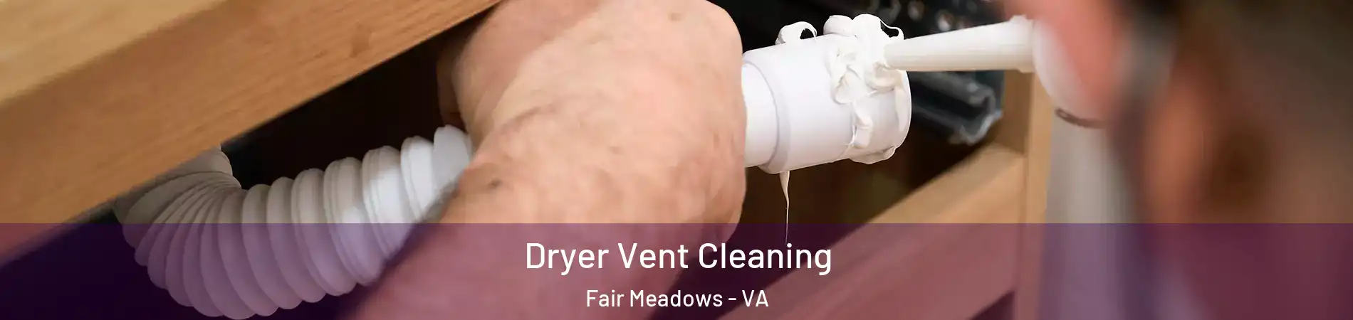Dryer Vent Cleaning Fair Meadows - VA