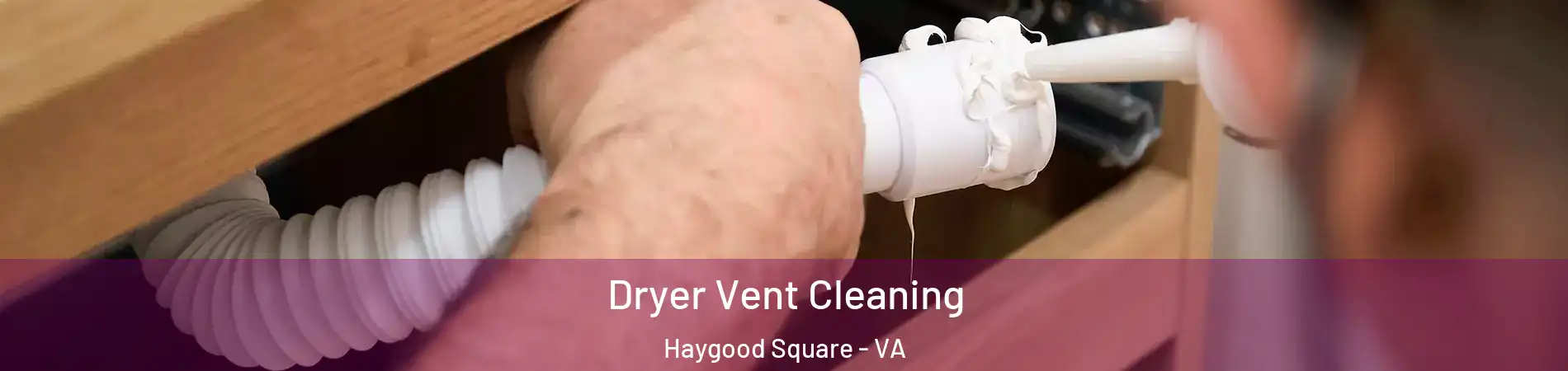 Dryer Vent Cleaning Haygood Square - VA