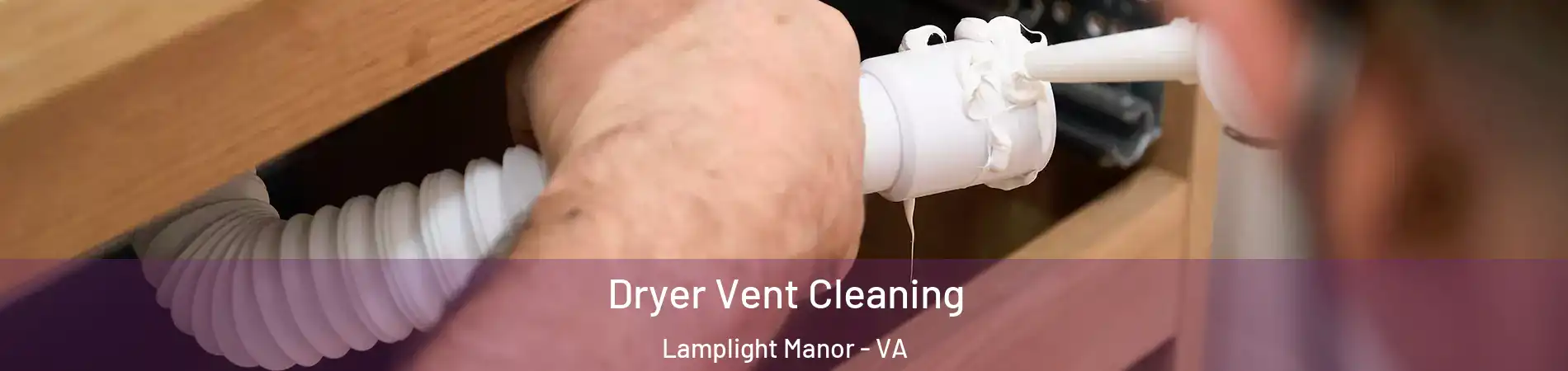 Dryer Vent Cleaning Lamplight Manor - VA