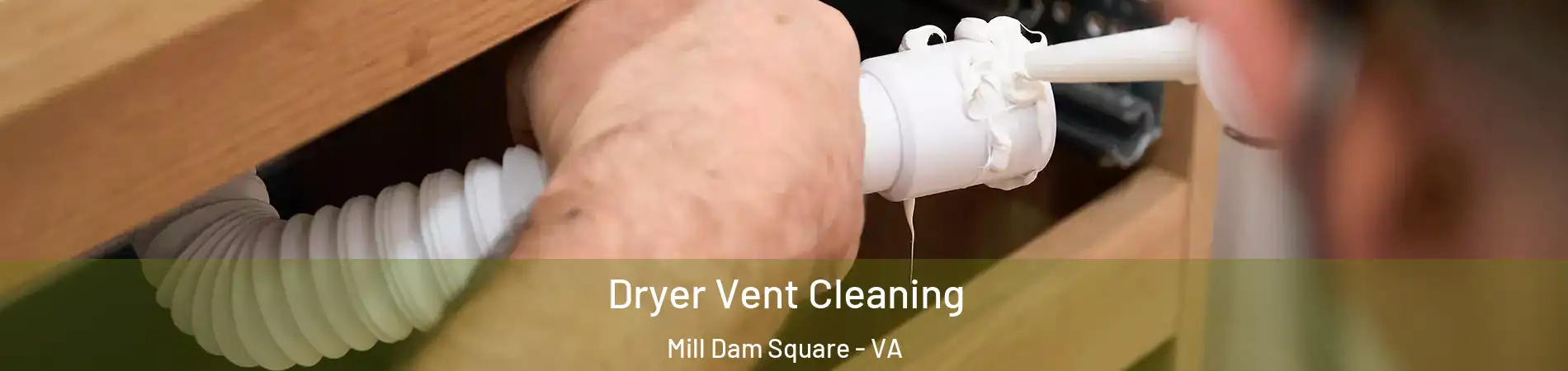 Dryer Vent Cleaning Mill Dam Square - VA