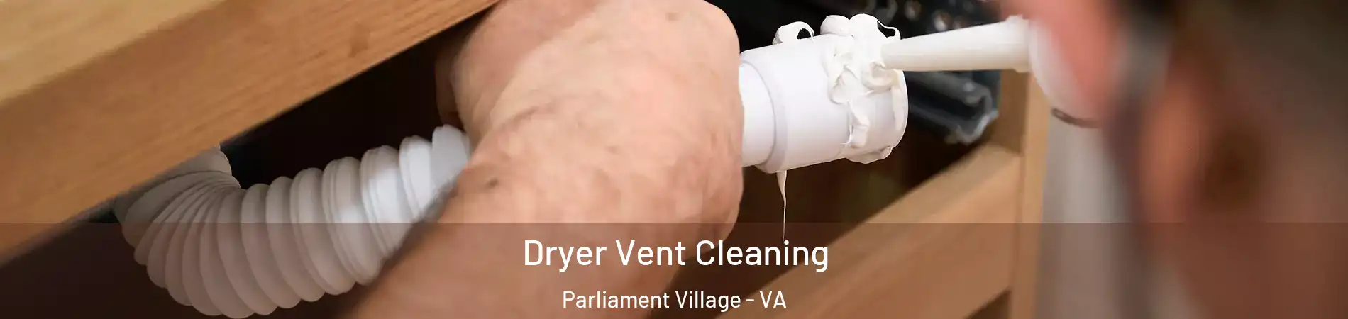 Dryer Vent Cleaning Parliament Village - VA