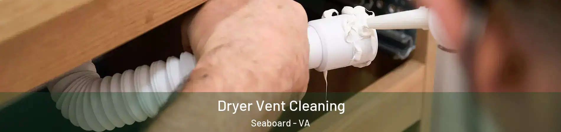 Dryer Vent Cleaning Seaboard - VA