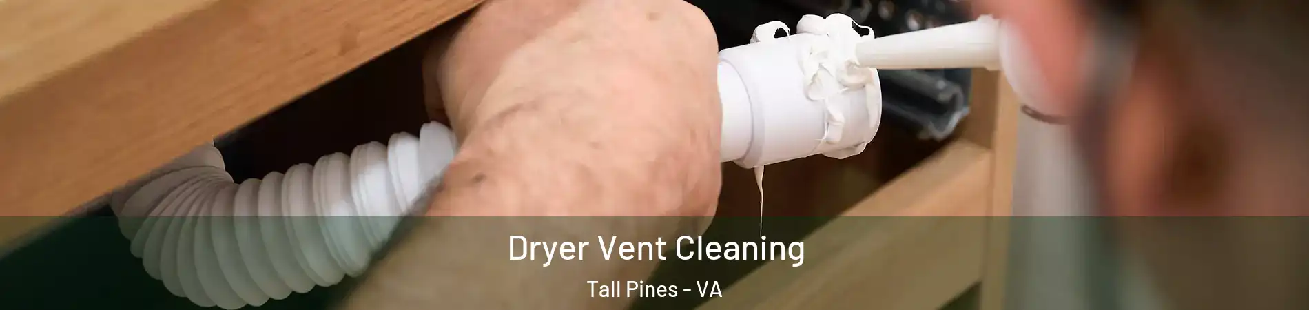 Dryer Vent Cleaning Tall Pines - VA