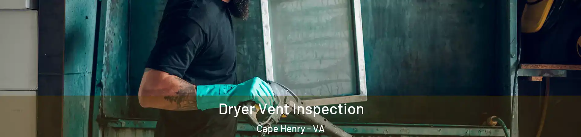 Dryer Vent Inspection Cape Henry - VA