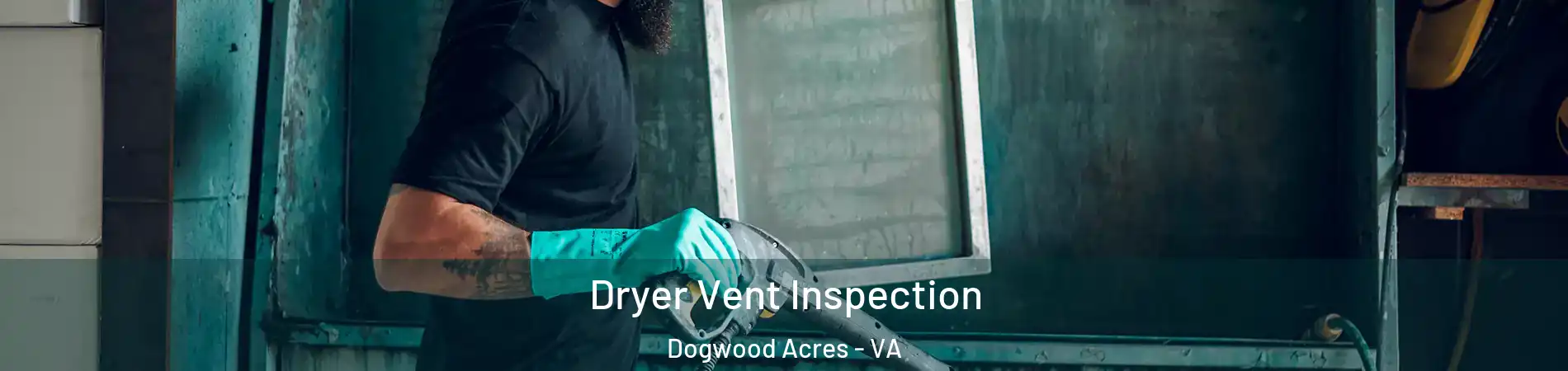 Dryer Vent Inspection Dogwood Acres - VA