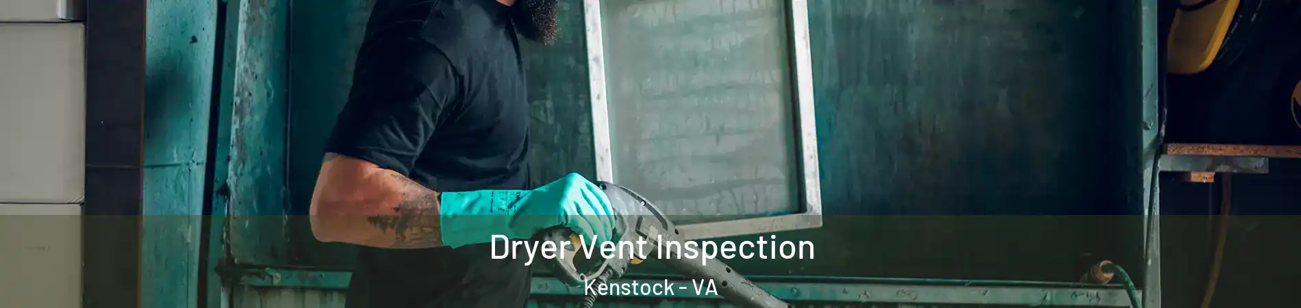 Dryer Vent Inspection Kenstock - VA