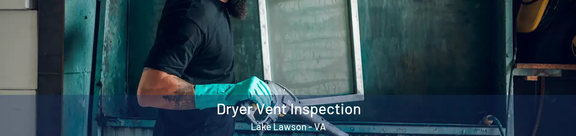 Dryer Vent Inspection Lake Lawson - VA