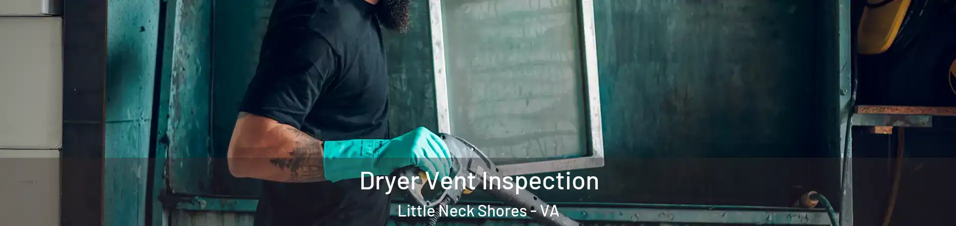 Dryer Vent Inspection Little Neck Shores - VA