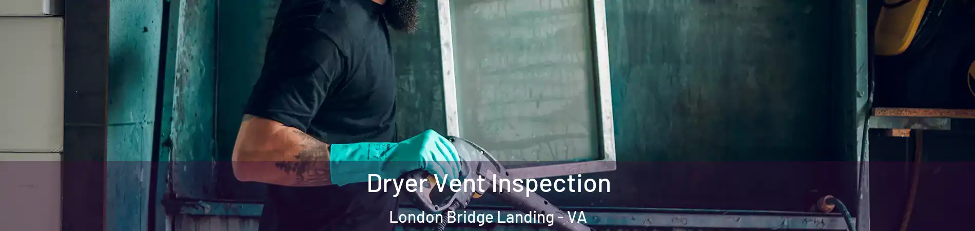 Dryer Vent Inspection London Bridge Landing - VA