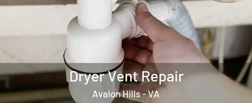 Dryer Vent Repair Avalon Hills - VA