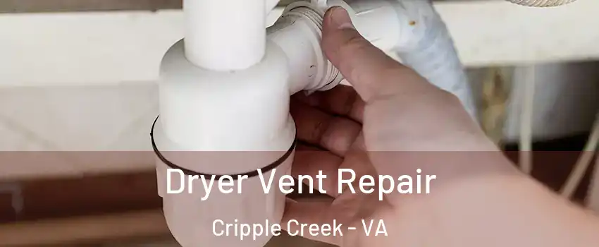 Dryer Vent Repair Cripple Creek - VA