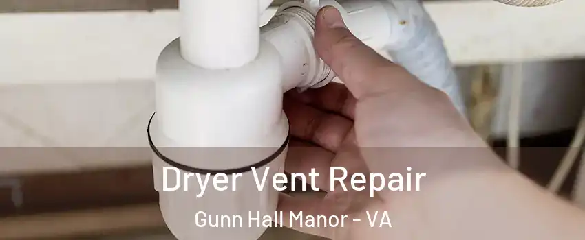 Dryer Vent Repair Gunn Hall Manor - VA