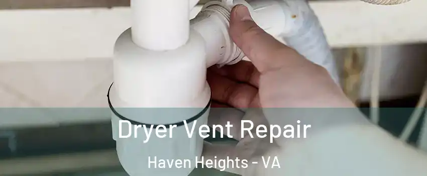 Dryer Vent Repair Haven Heights - VA