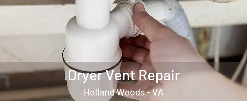 Dryer Vent Repair Holland Woods - VA