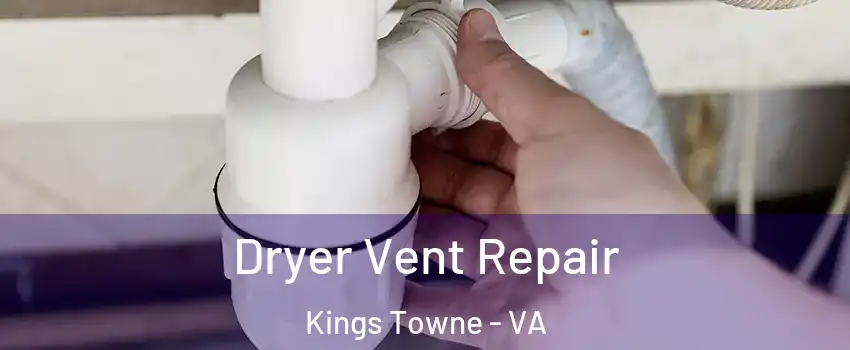 Dryer Vent Repair Kings Towne - VA