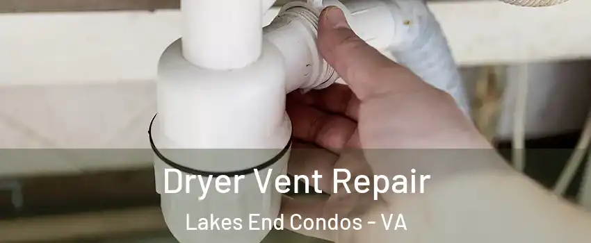 Dryer Vent Repair Lakes End Condos - VA