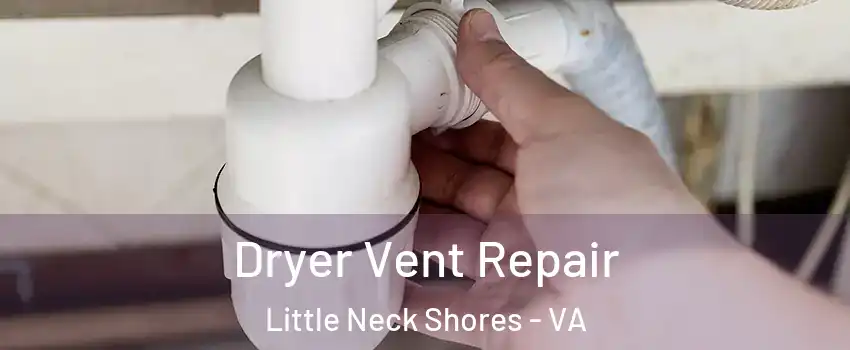 Dryer Vent Repair Little Neck Shores - VA