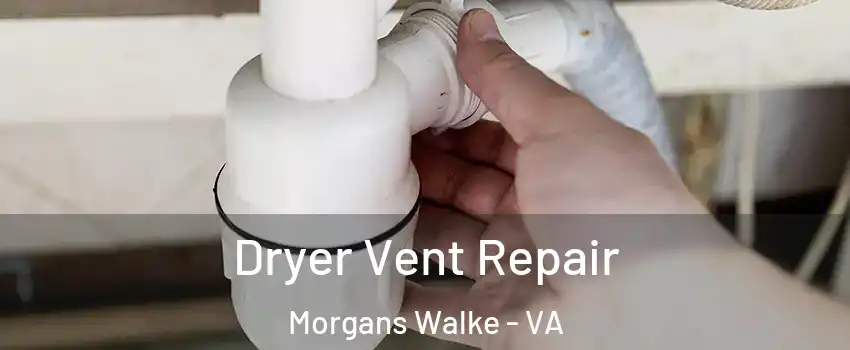 Dryer Vent Repair Morgans Walke - VA