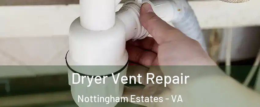 Dryer Vent Repair Nottingham Estates - VA