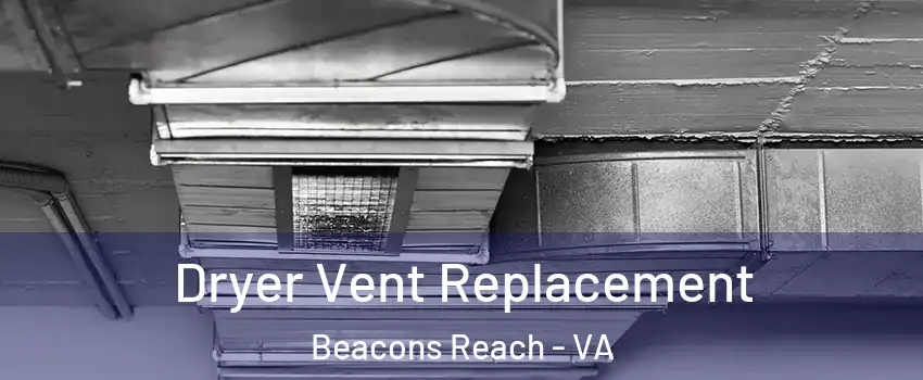 Dryer Vent Replacement Beacons Reach - VA