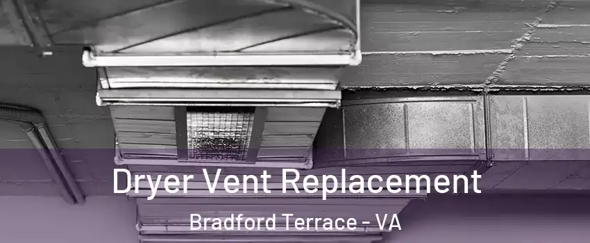 Dryer Vent Replacement Bradford Terrace - VA