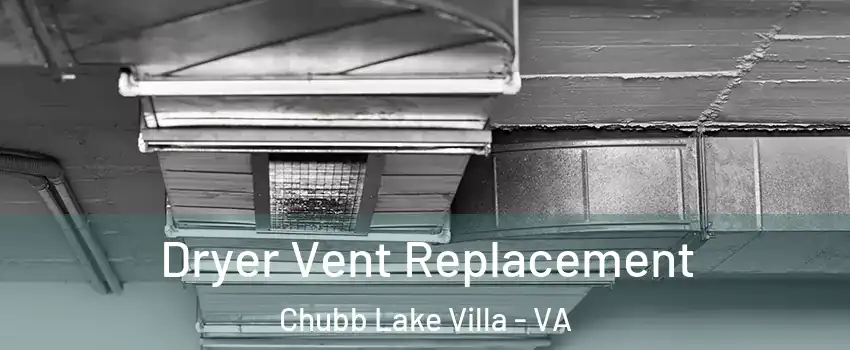 Dryer Vent Replacement Chubb Lake Villa - VA