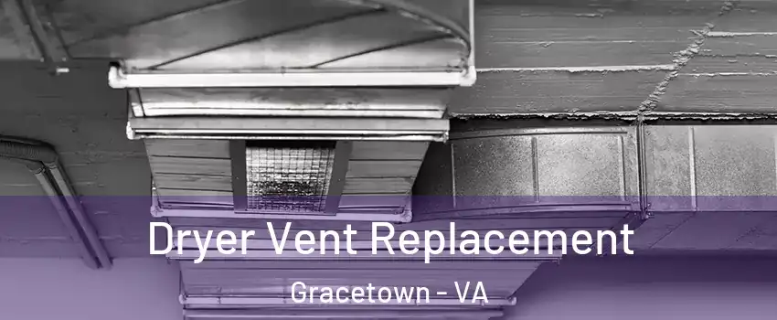 Dryer Vent Replacement Gracetown - VA