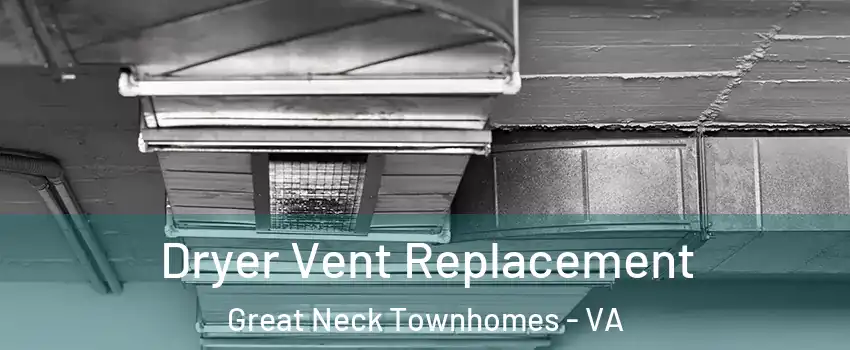 Dryer Vent Replacement Great Neck Townhomes - VA