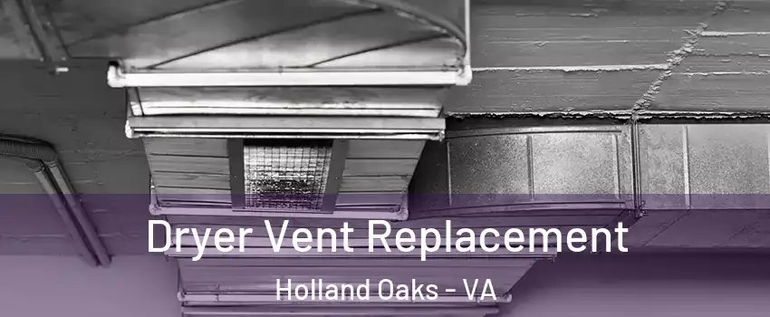 Dryer Vent Replacement Holland Oaks - VA