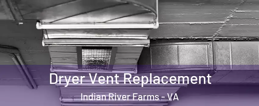 Dryer Vent Replacement Indian River Farms - VA
