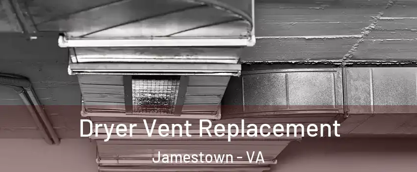 Dryer Vent Replacement Jamestown - VA