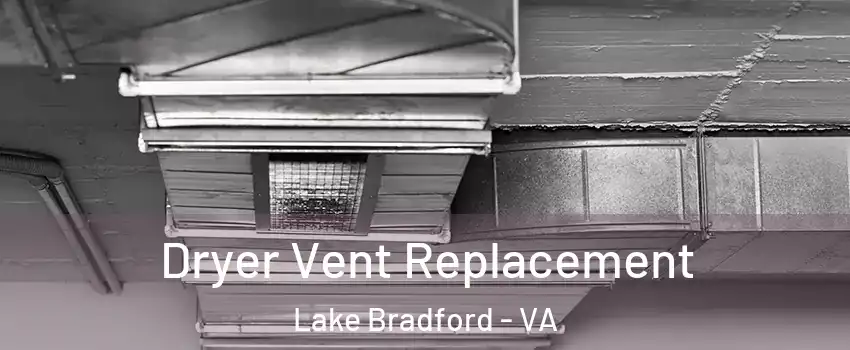 Dryer Vent Replacement Lake Bradford - VA