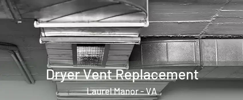 Dryer Vent Replacement Laurel Manor - VA