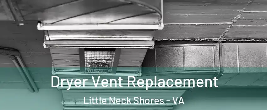 Dryer Vent Replacement Little Neck Shores - VA
