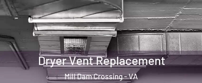 Dryer Vent Replacement Mill Dam Crossing - VA