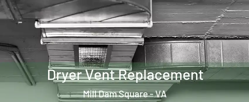 Dryer Vent Replacement Mill Dam Square - VA