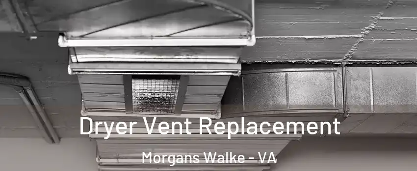 Dryer Vent Replacement Morgans Walke - VA