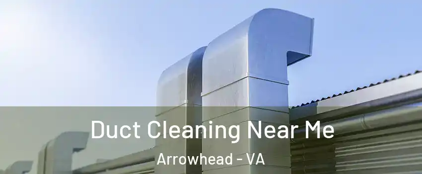 Duct Cleaning Near Me Arrowhead - VA