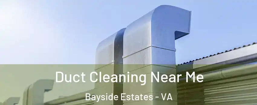 Duct Cleaning Near Me Bayside Estates - VA
