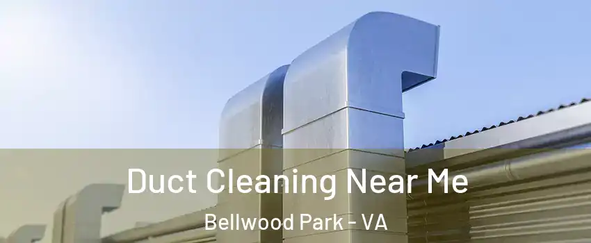 Duct Cleaning Near Me Bellwood Park - VA