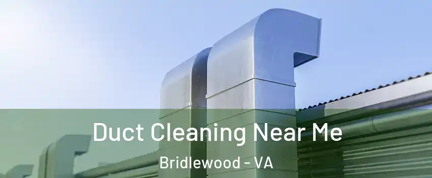Duct Cleaning Near Me Bridlewood - VA