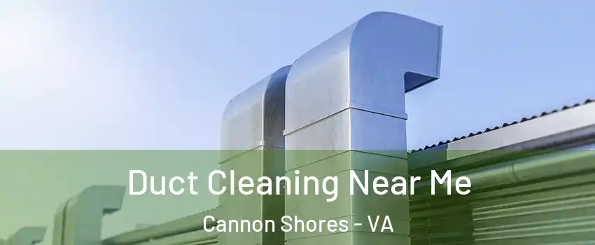 Duct Cleaning Near Me Cannon Shores - VA