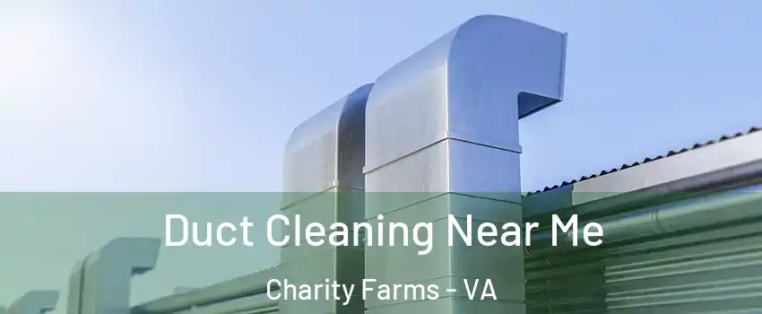 Duct Cleaning Near Me Charity Farms - VA