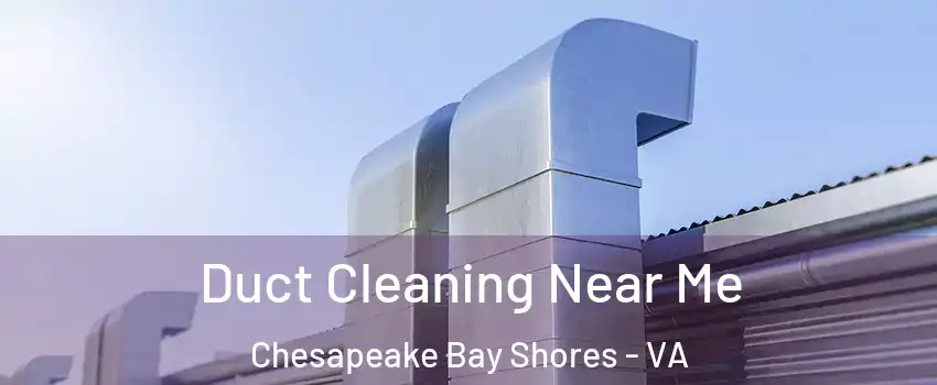 Duct Cleaning Near Me Chesapeake Bay Shores - VA