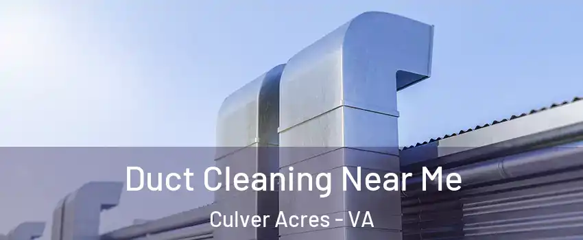 Duct Cleaning Near Me Culver Acres - VA