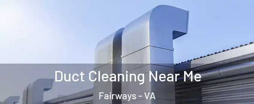 Duct Cleaning Near Me Fairways - VA